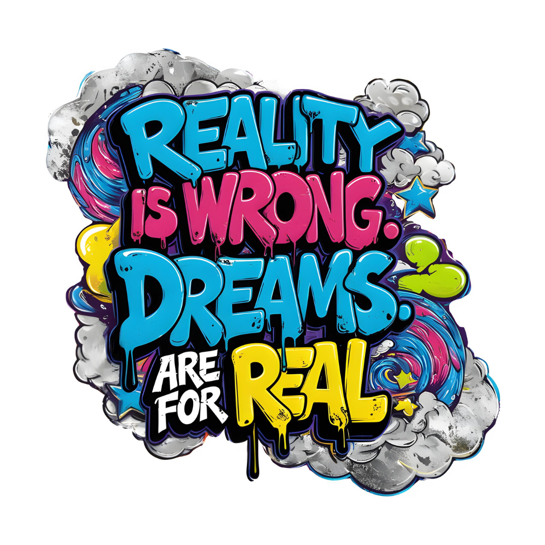 "Reality Is Wrong, Dreams Are For Real" Digital Graffiti Artwork - Inspired by Tupac Shakur